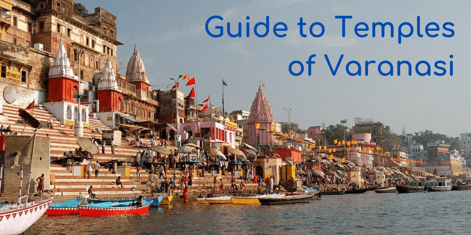 The temples of Varanasi – A guide to their history and spirituality
